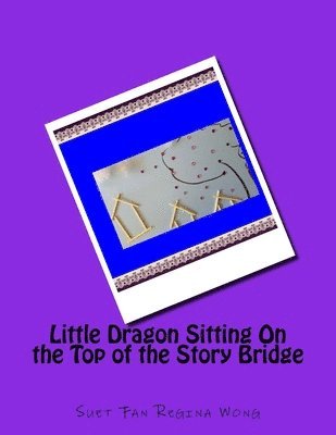 Little Dragon Sitting On the Top of the Story Bridge 1