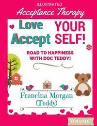 bokomslag Love Yourself! Accept Yourself!: Road to Happiness With Doc Teddy!