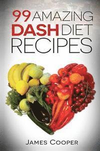 James Cooper - Dash diet: 99 Amazing Dash diet recipes: Discover the benefits of the Dash diet, Häftad