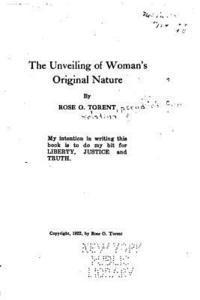 Rose O. Torent - The unveiling of woman's original nature, Häftad