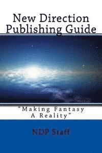 bokomslag New Direction Publishing Guide: Making Fantasy A Reality