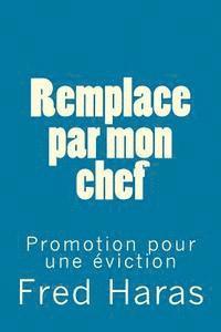 bokomslag Remplace par mon chef: Promotion pour une éviction