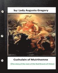 Lady Augusta Gregory - Cuchulain of Muirthemne: the story of the men of the Red Branch of Ulster, Häftad
