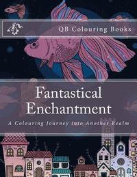 bokomslag Fantastical Enchantment - A Colouring Journey Into Another Realm
