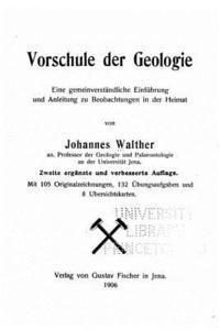 bokomslag Vorschule der Geologie Eine gemeinverständliche Einführung und Anleitung zu Beobachtungen in der Heimat