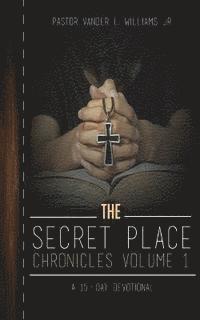 Vander Lee Williams Jr - The Secret Place Chronicles: A 15-Day Devotional, Häftad