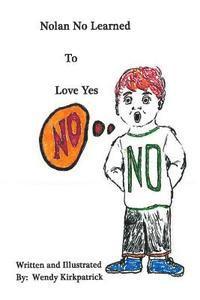 Wendy Kirkpatrick - Nolan No Learned to Love YES, Häftad