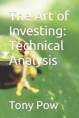 bokomslag The Art of Investing: Technical Analysis