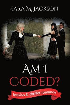 AmIcoded?: Am I Coded? is a Book of Freedom, Romance, Love and Joy. Women loving Women 1