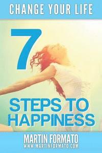 bokomslag Change Your Life: 7 Steps to Happiness