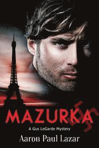 Mazurka: A Gus Legarde Mystery 1