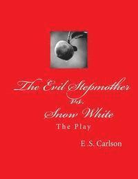 bokomslag The Evil Stepmother vs. Snow White: The Play