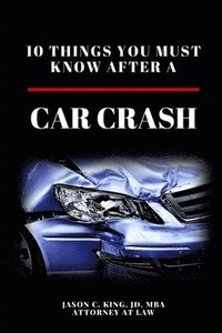 bokomslag After the Crash: What you need to know after a car accident in Florida