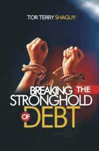 Tor Terry Shaguy - Breaking The Stronghold Of Debt, Häftad