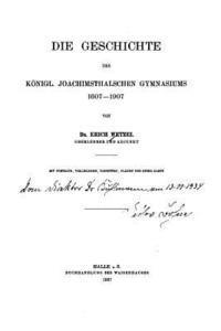 bokomslag Die Geschichte des Königl. Joachimsthalschen Gymnasiums, 1607-1907