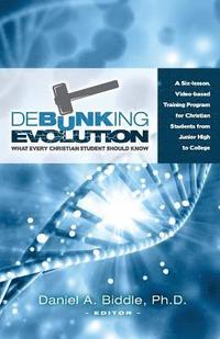 bokomslag Debunking Evolution: What Every Christian Student Should Know: A Six-lesson Video-based Training Program for Christian Students
