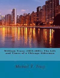 bokomslag William Tracy (1823-1891): The Life and Times of a Chicago Alderman