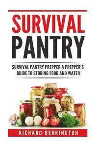 Richard Berrington - Prepper: Practical Prepping Survival Pantry Prepper A Prepper's Full Guide to Storing Food & Water: SHTF Preppers, Preppers Pan, Häftad