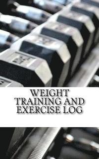 bokomslag Weight Training and Exercise Log: Keep Track of Your Progress