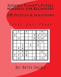 Sudoku Planet's Puzzle Madness for Beginners: 200 Puzzles & Solutions 1