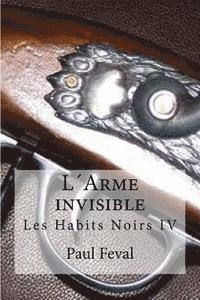 bokomslag L¿Arme invisible: Les Habits Noirs IV