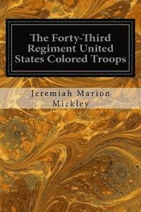 bokomslag The Forty-Third Regiment United States Colored Troops
