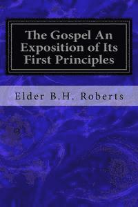 The Gospel An Exposition of Its First Principles 1