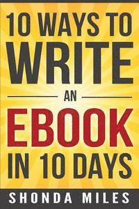 bokomslag 10 Ways to Write an Ebook in 10 days: Learn how to write an eBook fast