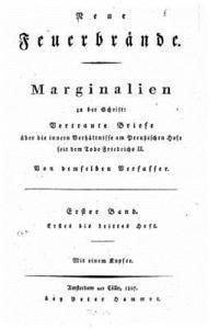 bokomslag Neue feuerbrände zum brennen und leuchten Marginalien zu der schrift, Vertraute briefe über die innernverhältnisse am prussischen hofe seit dem tode F