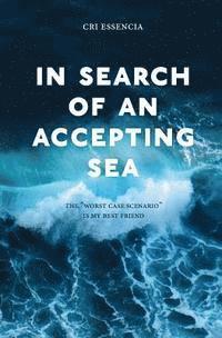 In Search of an Accepting Sea: The 'worst case scenario' is my best friend 1