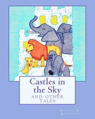 Michael M. Middleton - Castles in the Sky: and other tales, Häftad