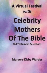 bokomslag A Virtual Festival with Celebrity Mothers of the Bible