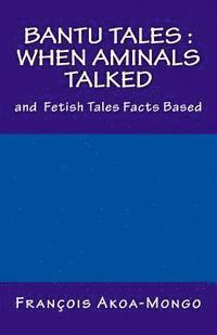 bokomslag Bantu Tales: When Aminals Talked: and Fetish Tales Facts Based