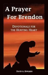 bokomslag A Prayer for Brendon: Devotionals for the Hurting Heart