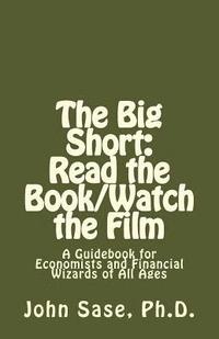 bokomslag The Big Short: Read the Book/Watch the Film: A Guidebook for Economists and Financial Wizards of All Ages