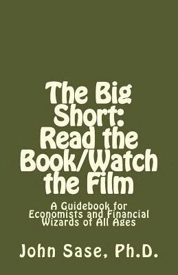 The Big Short: Read the Book/Watch the Film: A Guidebook for Economists and Financial Wizards of All Ages 1