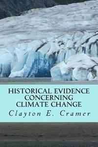 bokomslag Historical Evidence Concerning Climate Change: Archaeological and Historical Evidence That Man Is Not the Cause