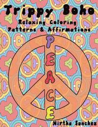 bokomslag Trippy Boho: Relaxing Coloring Patterns & Affirmations