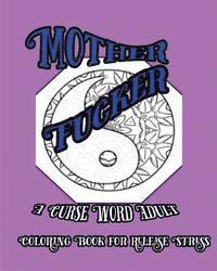 bokomslag Mother Fucker: A Curse Word Adult Coloring Book For Release Stress
