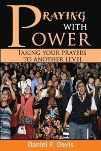 bokomslag Praying with Power: Taking your prayers to a new level