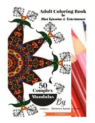 Adult Coloring Book Complex Mandalas Vol: 1: For Mind Relaxation & Entertainment 1