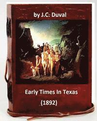 Early Times In Texas. (1892) By: J.C. Duval 1