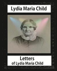 Letters of Lydia Maria Child, by Lydia Maria Child and John Greenleaf Whittier: John Greenleaf Whittier (December 17, 1807 - September 7, 1892) and We