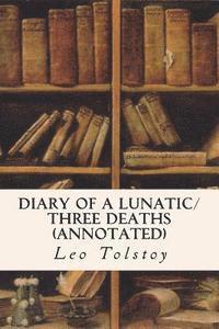 bokomslag Diary of a Lunatic/Three Deaths (annotated)