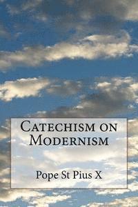 bokomslag Catechism on Modernism