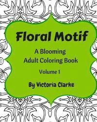 Floral Motif Volume 1: Relaxing Floral Pattern Adult Coloring Book 1