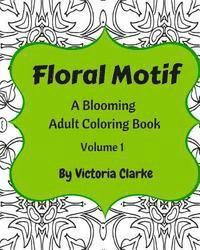 Floral Motif Volume 1: Relaxing Floral Pattern Adult Coloring Book