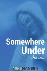 Somewhere Under the Son 1