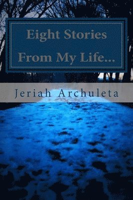 bokomslag Eight Stories From My Life: and the reasons I don't regret them