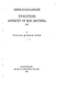 Evolution, Antiquity of Man, Bacteria, Etc 1